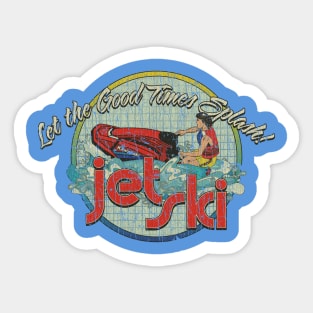 Let The Good Times Splash 1985 Sticker